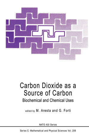 Carbon Dioxide as a Source of Carbon: Biochemical and Chemical Uses (Nato Science Series C:, 206),Used