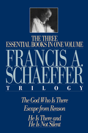The Francis A. Schaeffer Trilogy: Three Essential Books in One Volume,Used