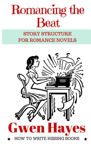 Romancing The Beat: Story Structure For Romance Novels (How To Write Kissing Books)