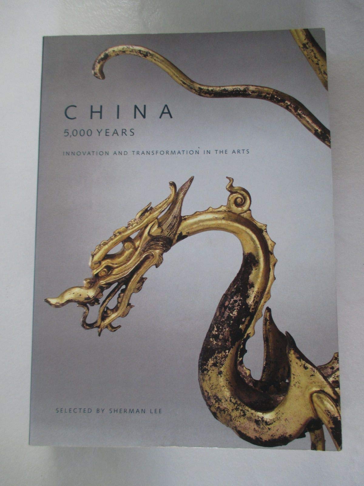 China, 5,000 Years: Innovation and Transformation in the Arts,Used
