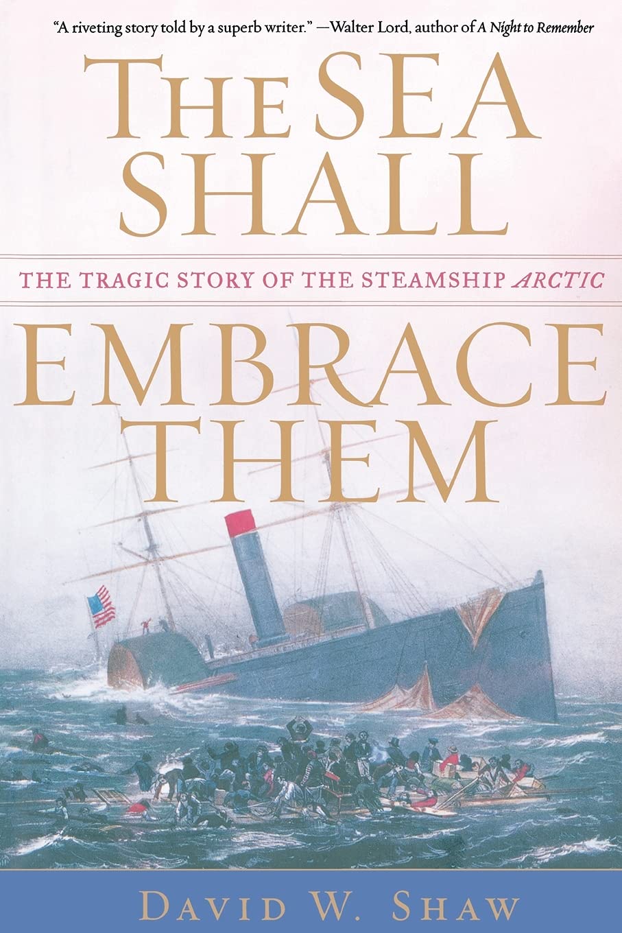 The Sea Shall Embrace Them: The Tragic Story of the Steamship Arctic,Used