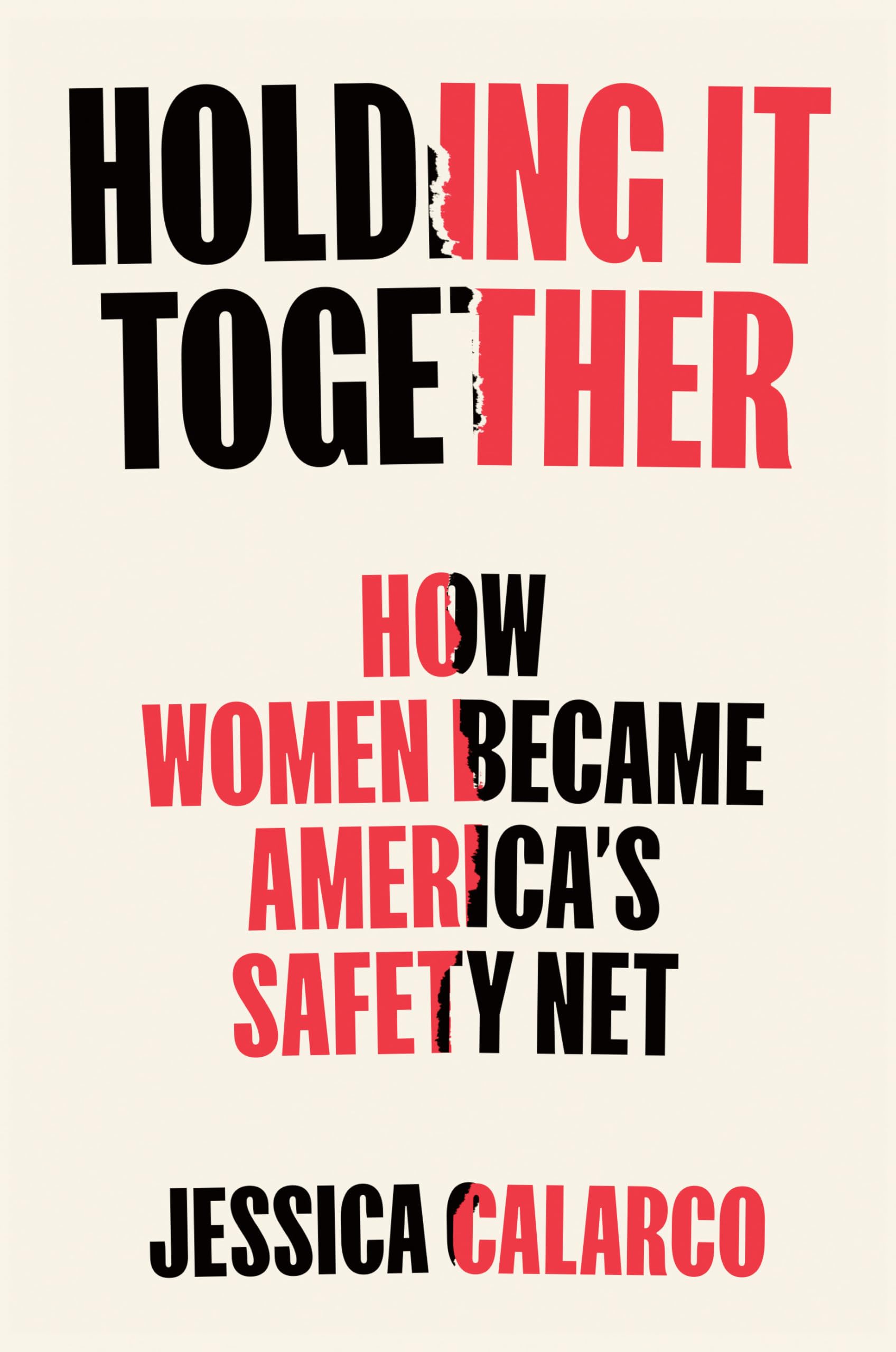 Holding It Together: How Women Became America'S Safety Net,New