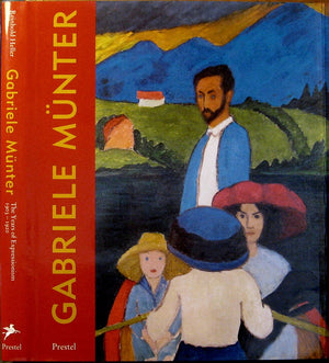 Gabriele Munter: The Years of Expressionism, 19031920,New