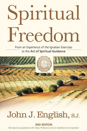 Spiritual Freedom: From an Experience of the Ignatian Exercises to the Art of Spiritual Guidance,Used