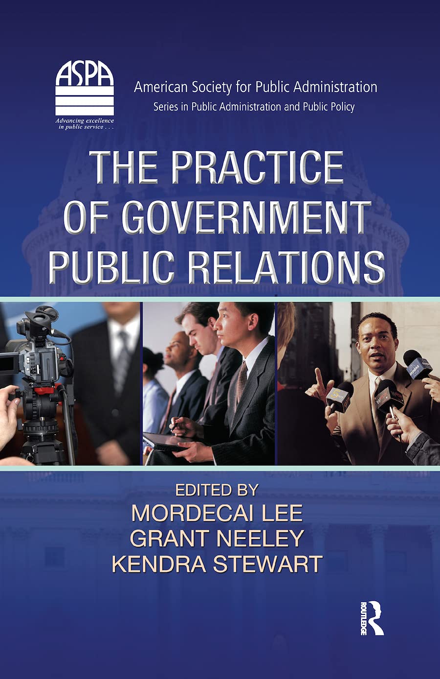 The Practice of Government Public Relations (ASPA Series in Public Administration and Public Policy),New