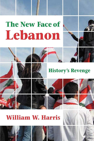 The New Face of Lebanon: History's Revenge (Princeton Series on the Middle East),Used