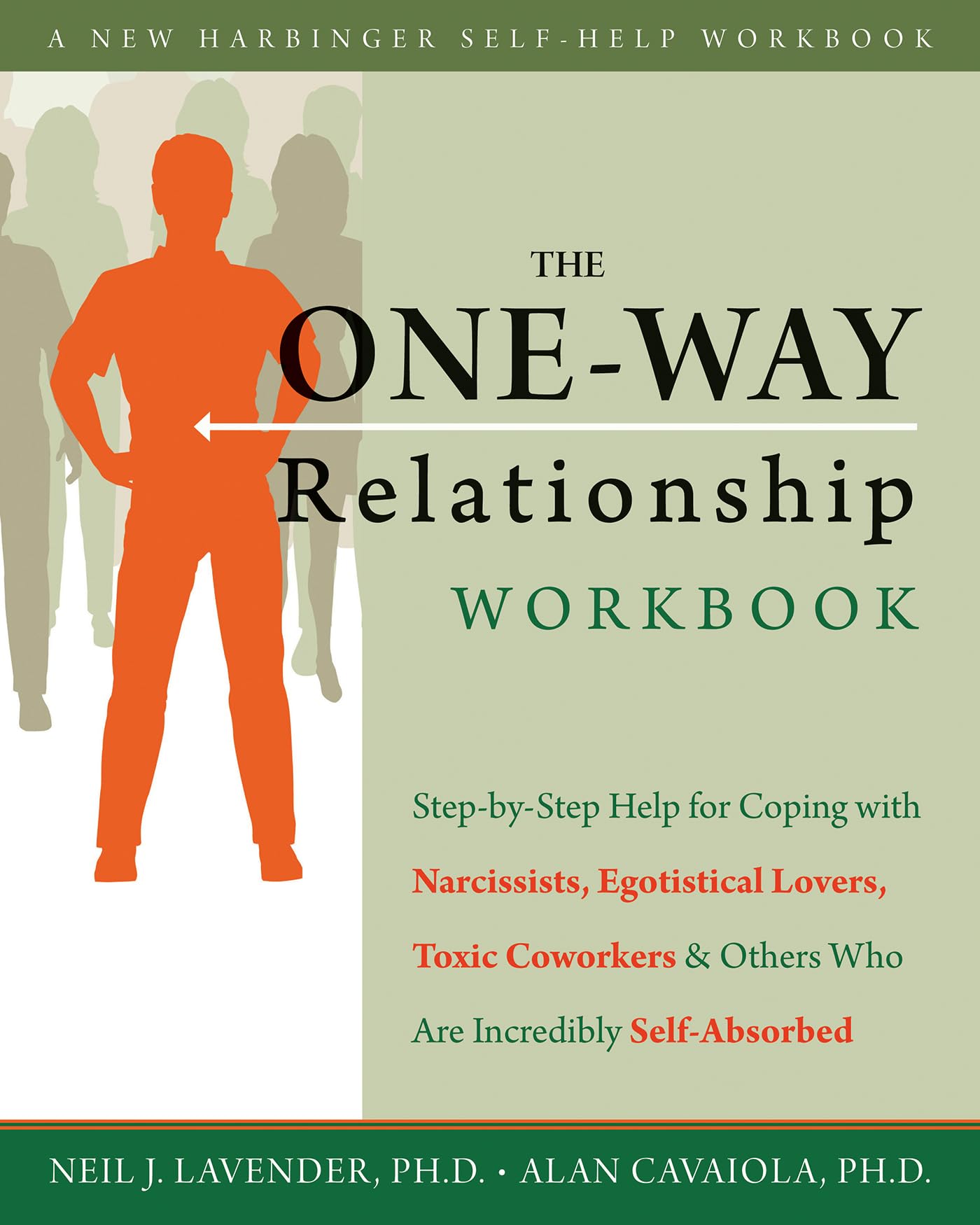 The Oneway Relationship Workbook: Stepbystep Help For Coping With Narcissists, Egotistical Lovers, Toxic Coworkers, And Other