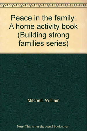 Peace in the family: A home activity book (Building strong families series),Used