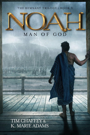 Noah: Man of God (The Remnant Trilogy  Book 3)