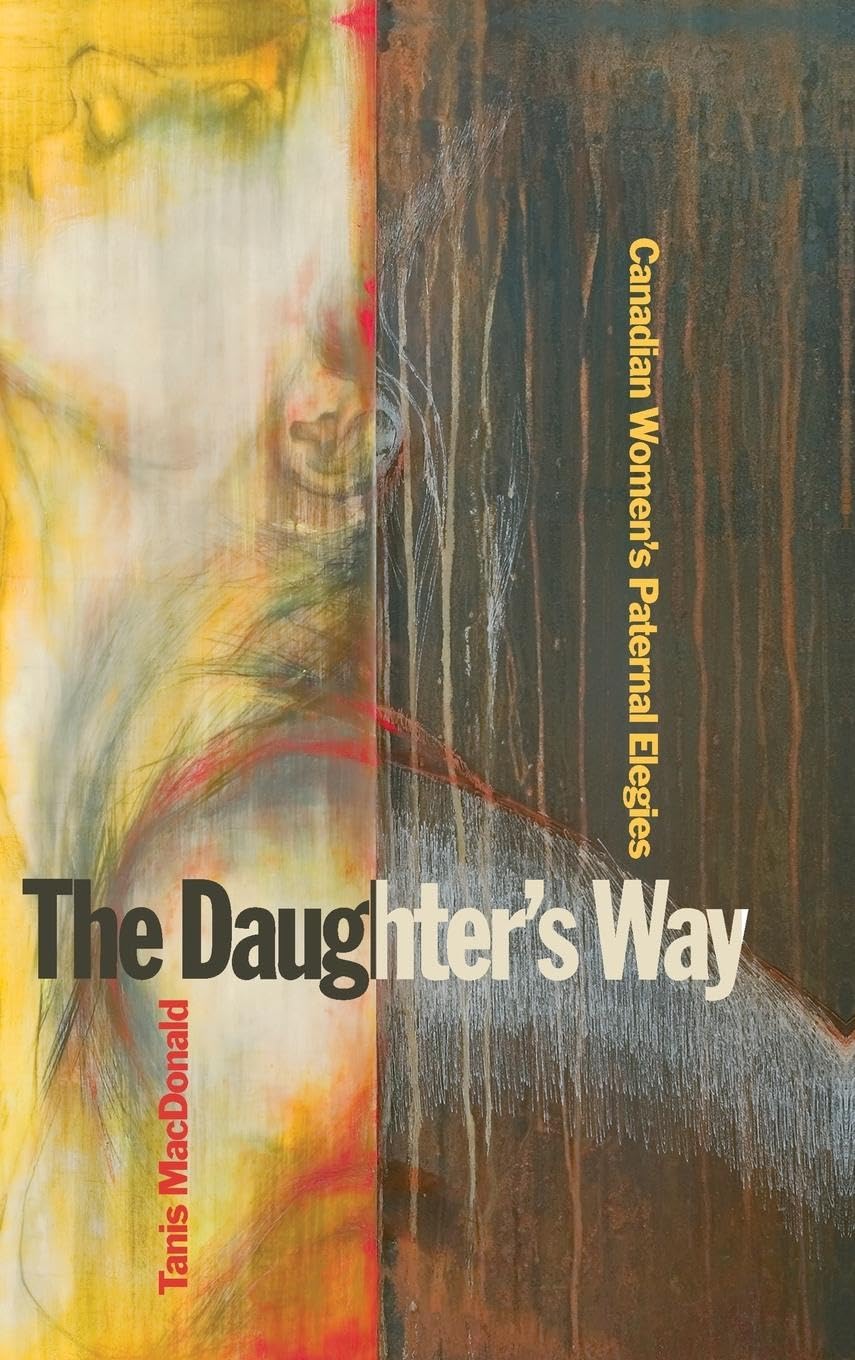 The Daughters Way: Canadian Womens Paternal Elegies,Used