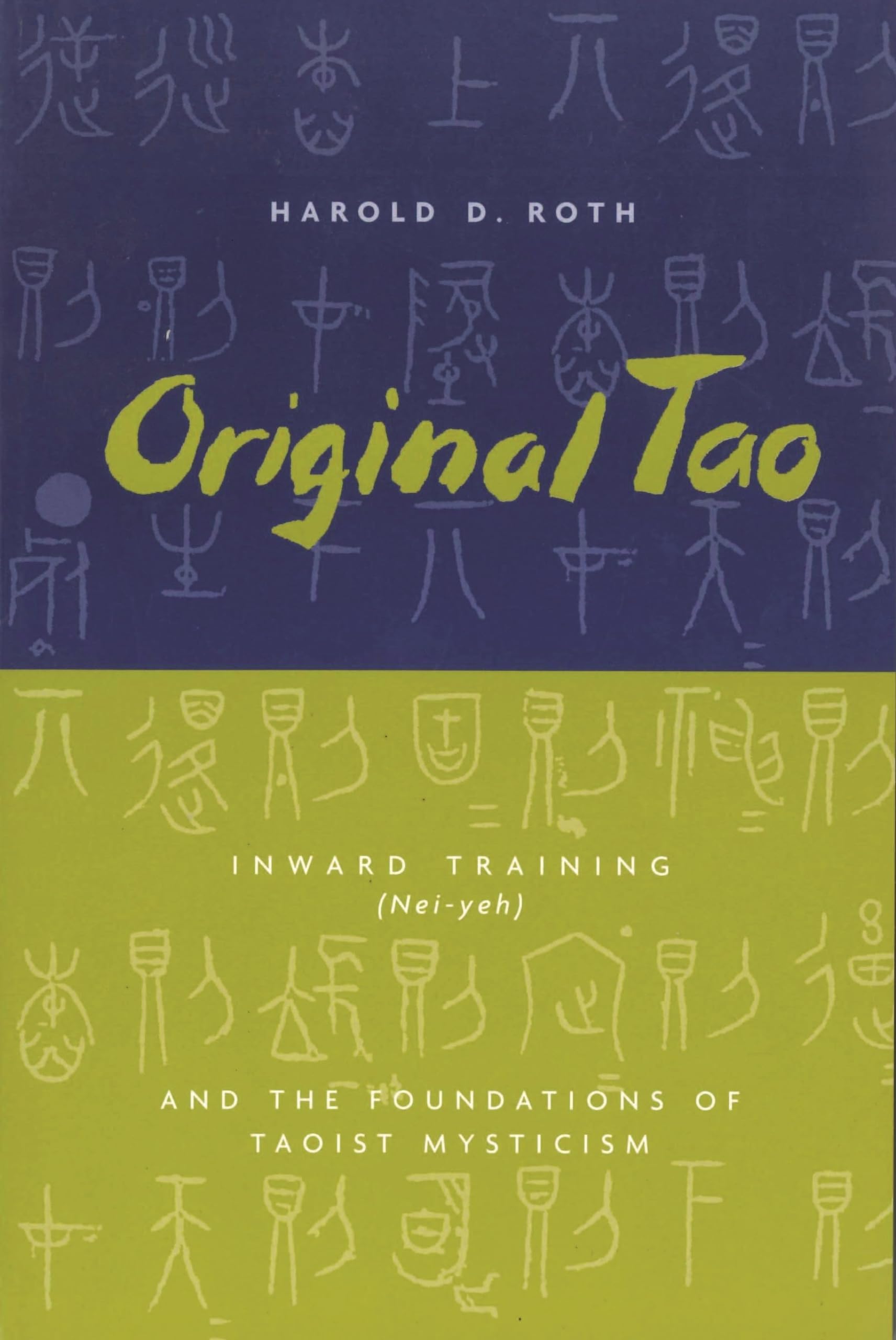 Original Tao: Inward Training (Neiyeh) and the Foundations of Taoist Mysticism (Translations from the Asian Classics),Used