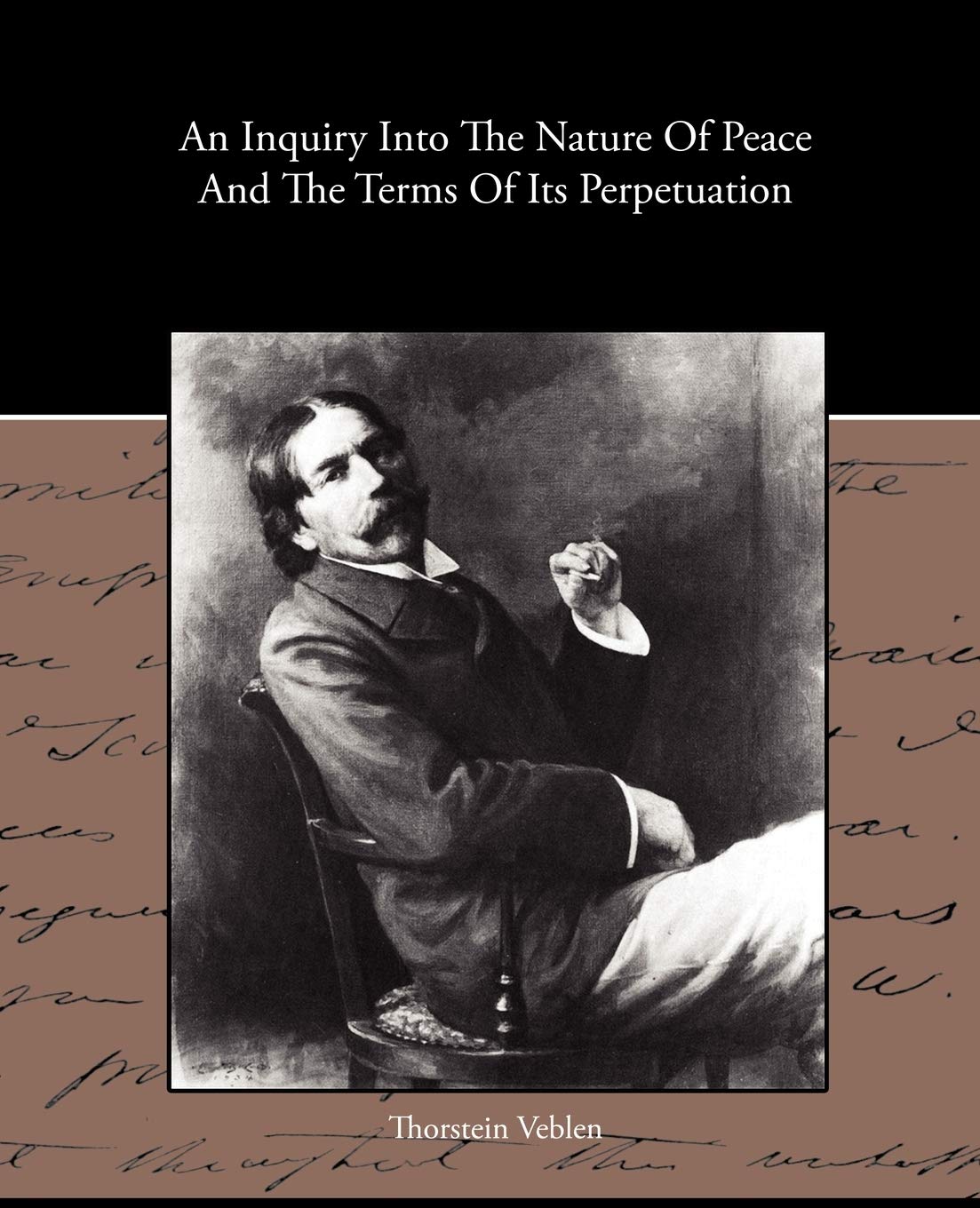 An Inquiry Into The Nature Of Peace And The Terms Of Its Perpetuation,Used