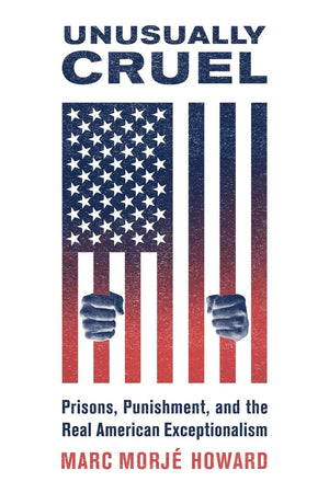 Unusually Cruel: Prisons, Punishment, and the Real American Exceptionalism,Used