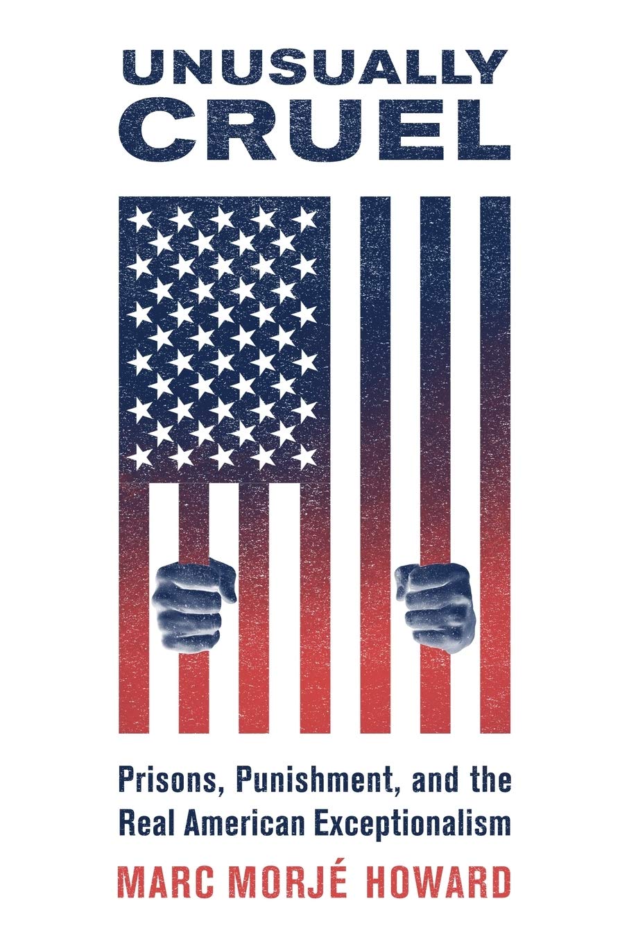 Unusually Cruel: Prisons, Punishment, and the Real American Exceptionalism,Used