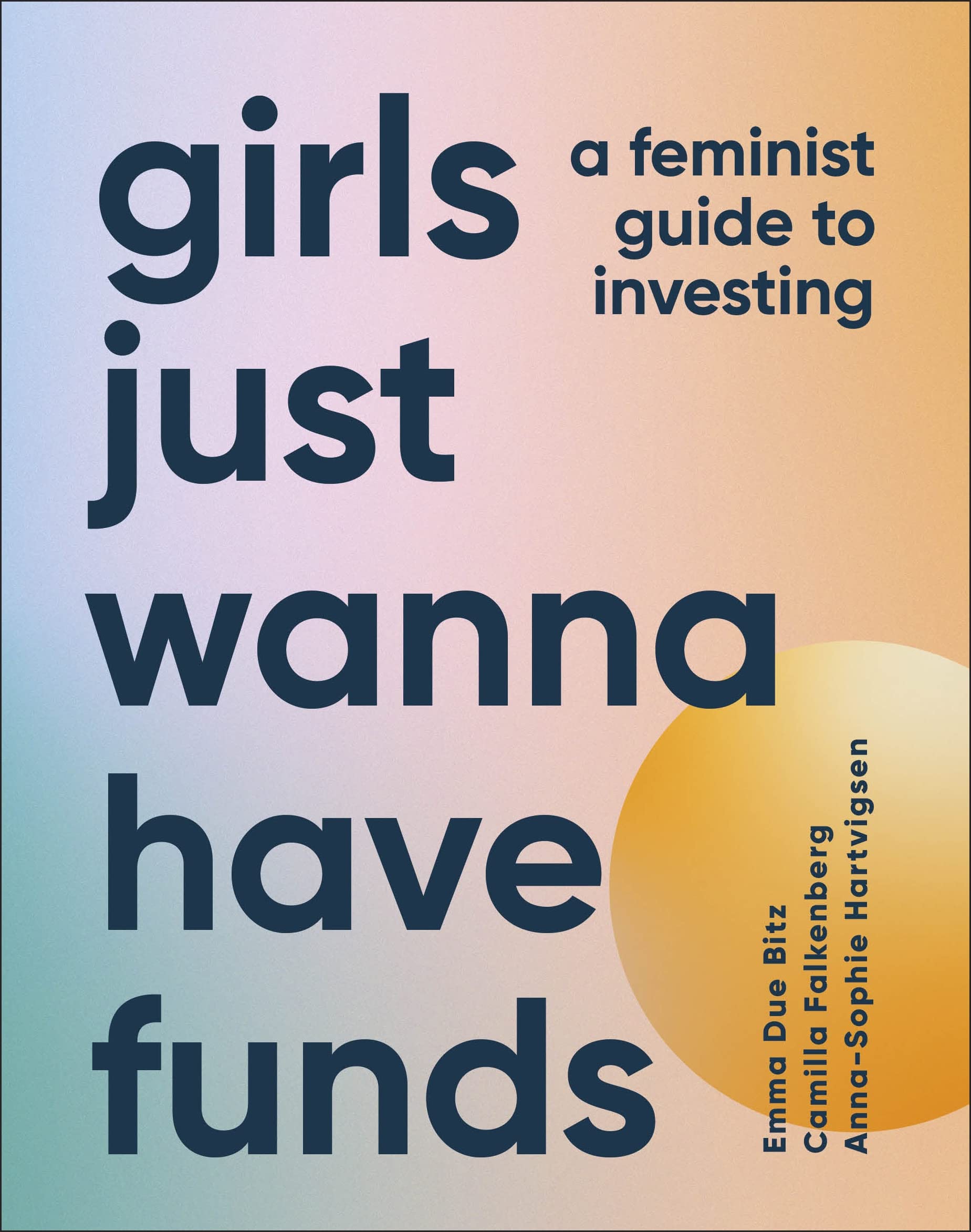 Girls Just Wanna Have Funds: A Feminist'S Guide To Investing,Used