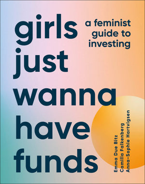 Girls Just Wanna Have Funds: A Feminist'S Guide To Investing,Used