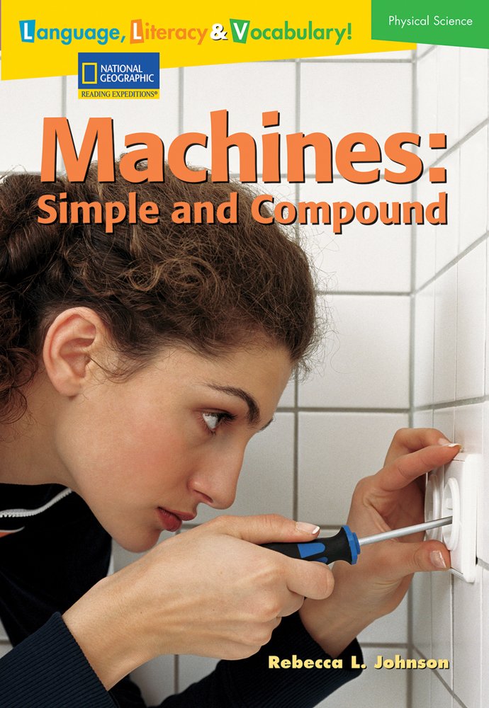 Language, Literacy & Vocabulary  Reading Expeditions (Physical Science): Machines: Simple and Compound (Language, Literacy, and,Used