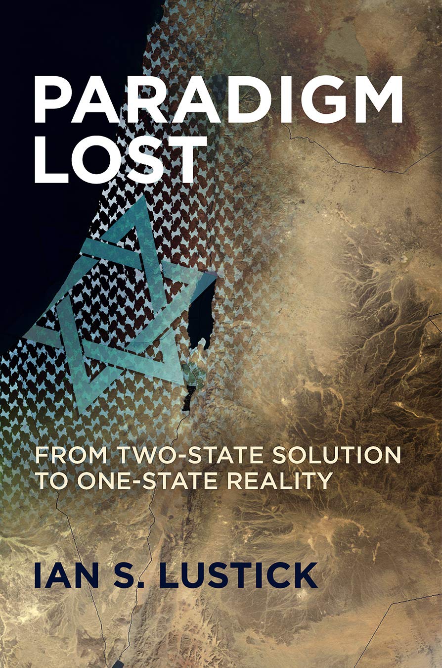Paradigm Lost: From Twostate Solution To Onestate Reality,New