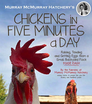 Murray McMurray Hatchery's Chickens in Five Minutes a Day: Raising, Tending and Getting Eggs from a Small Backyard Flock Made Ea,New