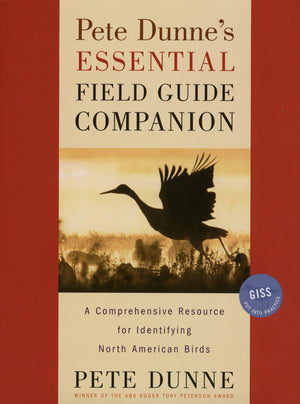 Pete Dunnes Essential Field Guide Companion: A Comprehensive Resource for Identifying North American Birds