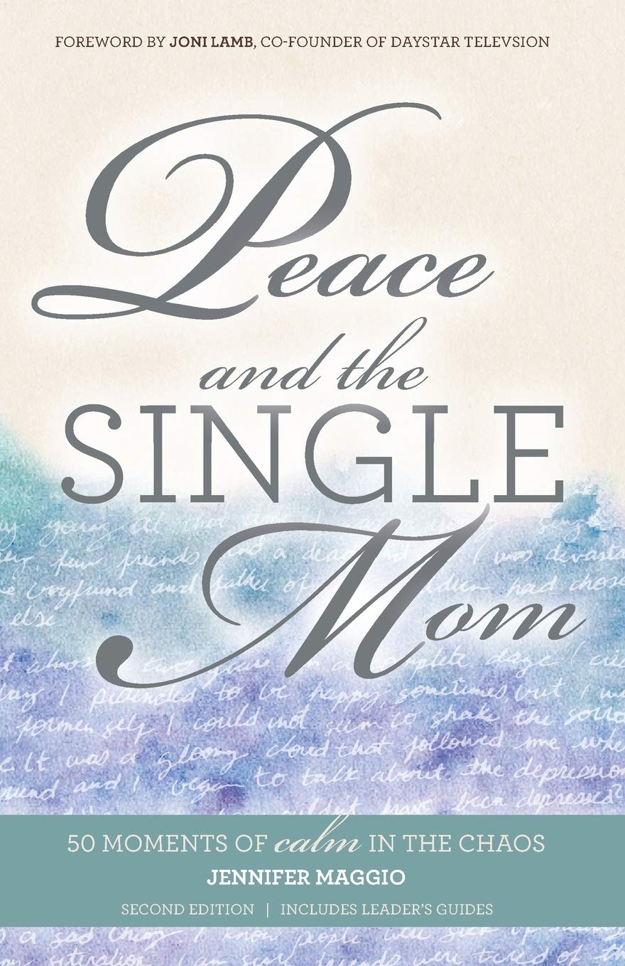 Peace and the Single Mom: 50 moments of calm in the chaos,New