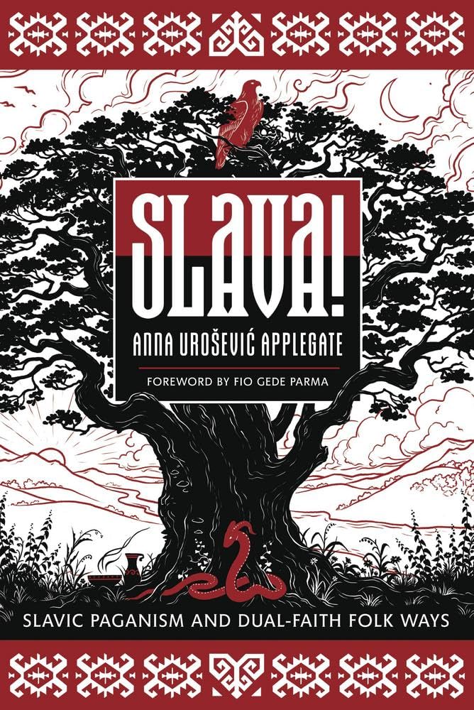Slava!: Slavic Paganism And DualFaith Folk Ways