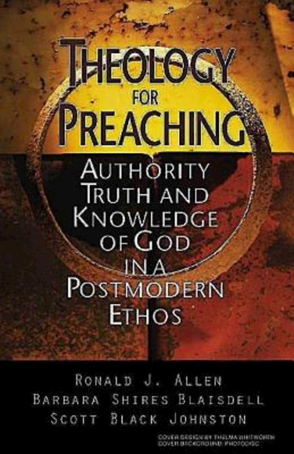Theology for Preaching: Authority, Truth, and Knowledge of God in a Postmodern Ethos,Used