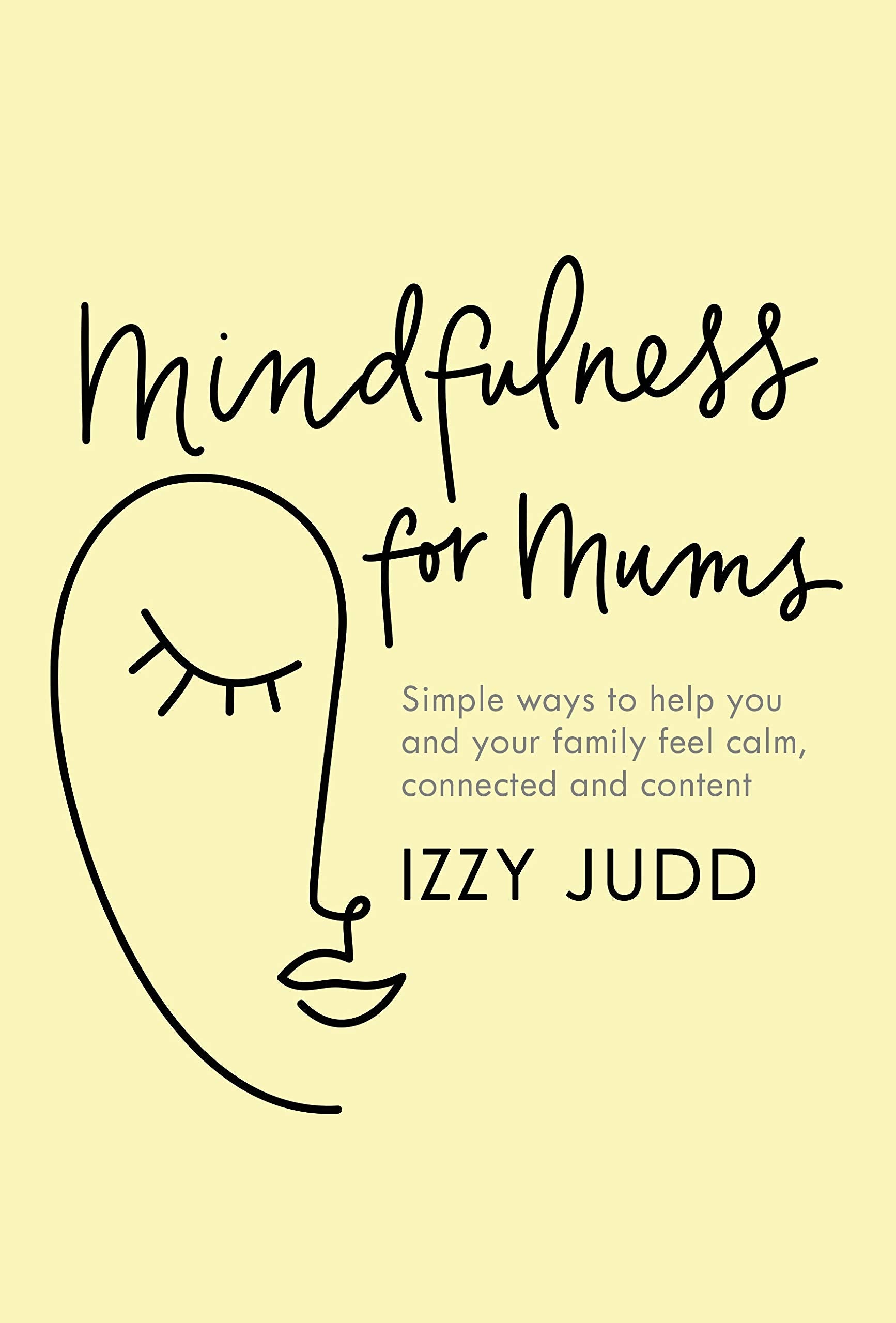 Mindfulness for Mums: Simple ways to help you and your family feel calm, connected and content,Used