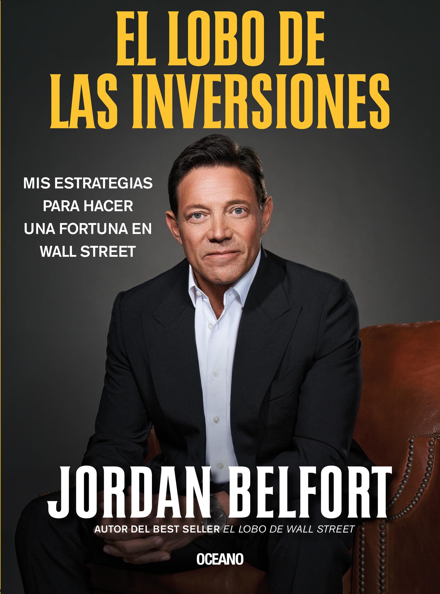 El Lobo de las inversiones. Mi libro maestro para hacer una fortuna en Wall Street (Spanish Edition),New