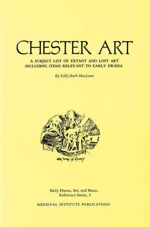 Chester Art: A Subject List of Extant and Lost Art Including Items Relevant to Early Drama (Early Drama, Art, and Music Referenc,Used