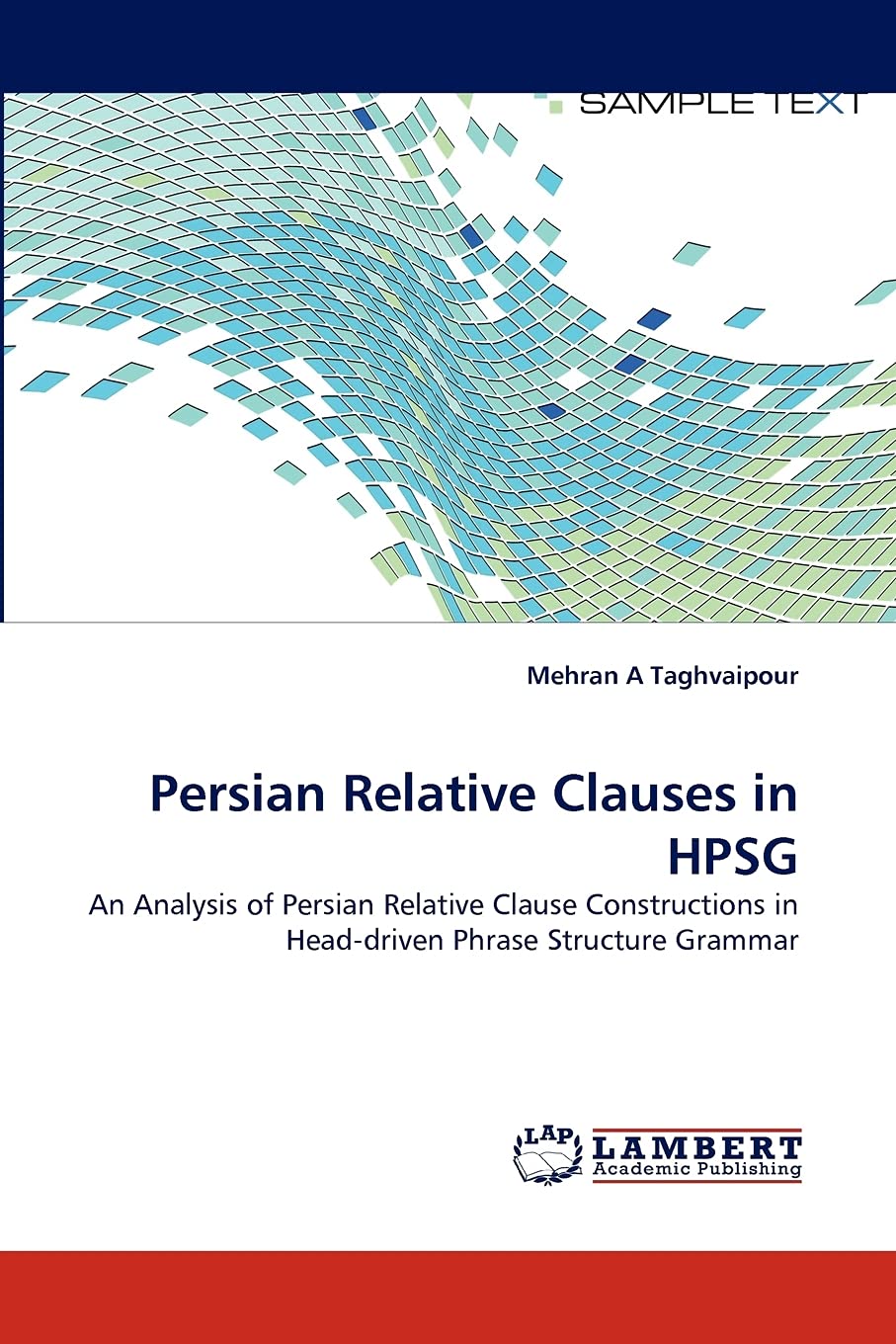 Persian Relative Clauses in HPSG: An Analysis of Persian Relative Clause Constructions in Headdriven Phrase Structure Grammar,Used