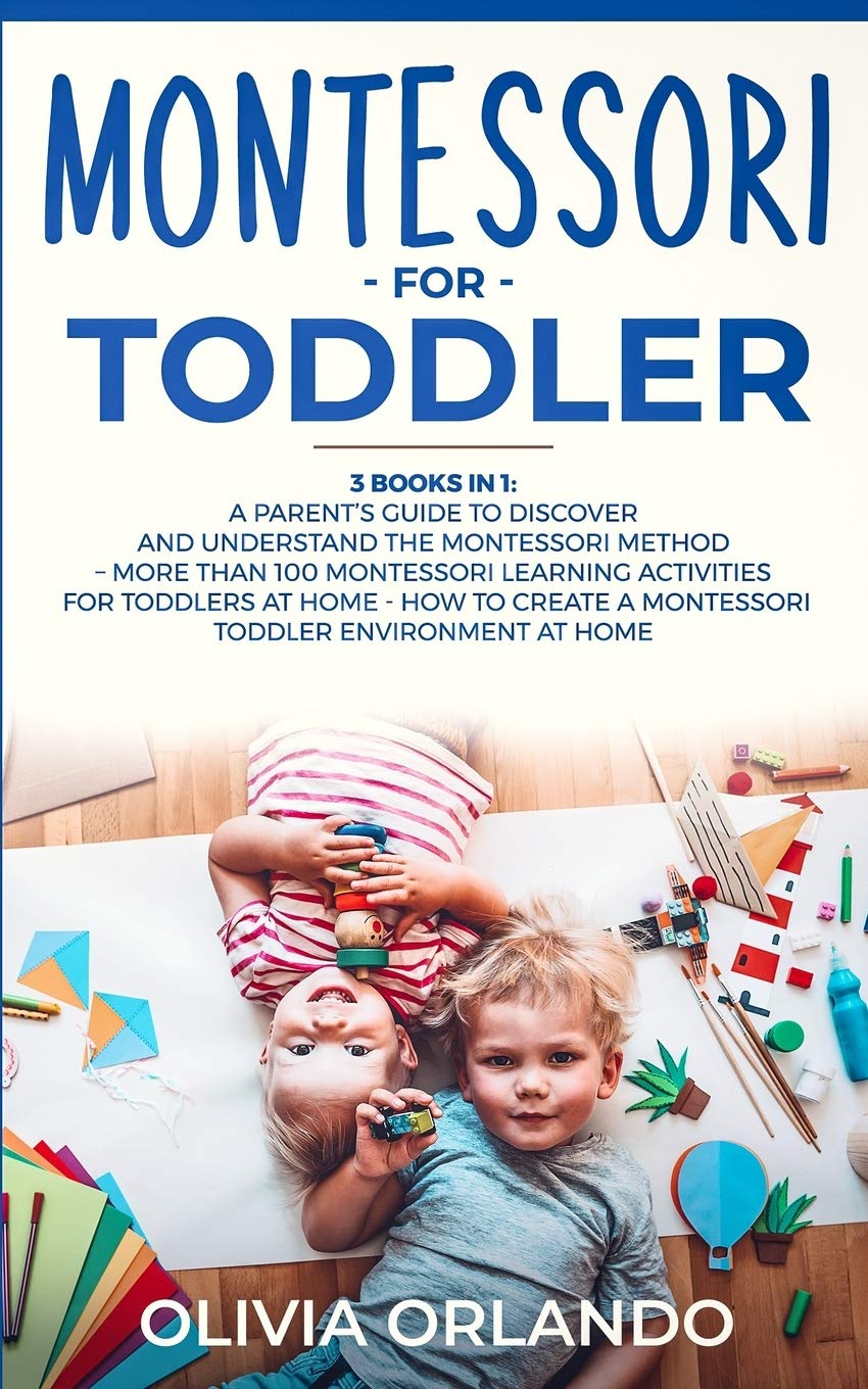 Montessori for Toddler: 3 books in 1  A parent's guide to discover and understand the Montessori Method  More than 100 activit,Used