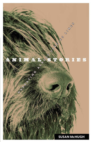 Animal Stories: Narrating across Species Lines (Posthumanities)