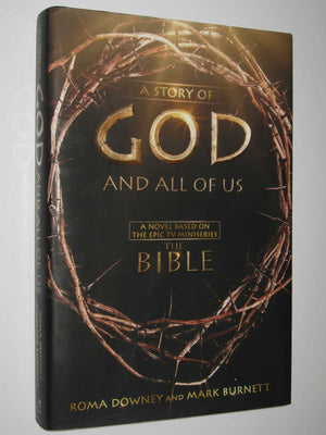 A Story Of God And All Of Us: A Novel Based On The Epic Tv Miniseries 'The Bible'
