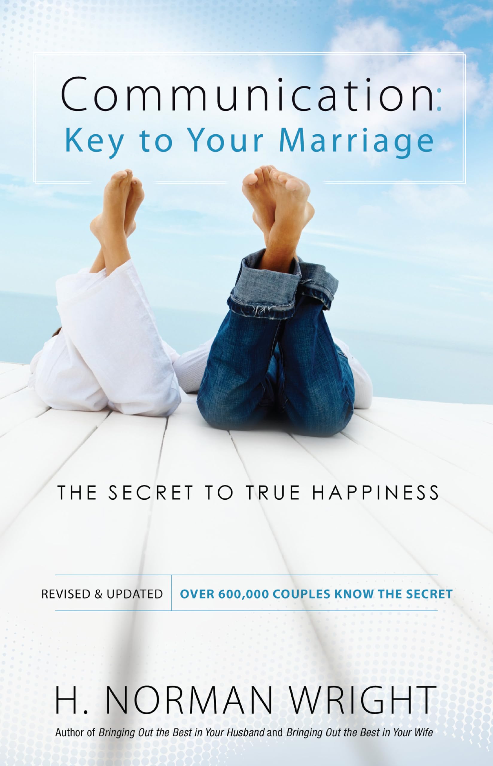 Communication: Key to Your Marriage: The Secret to True Happiness,New