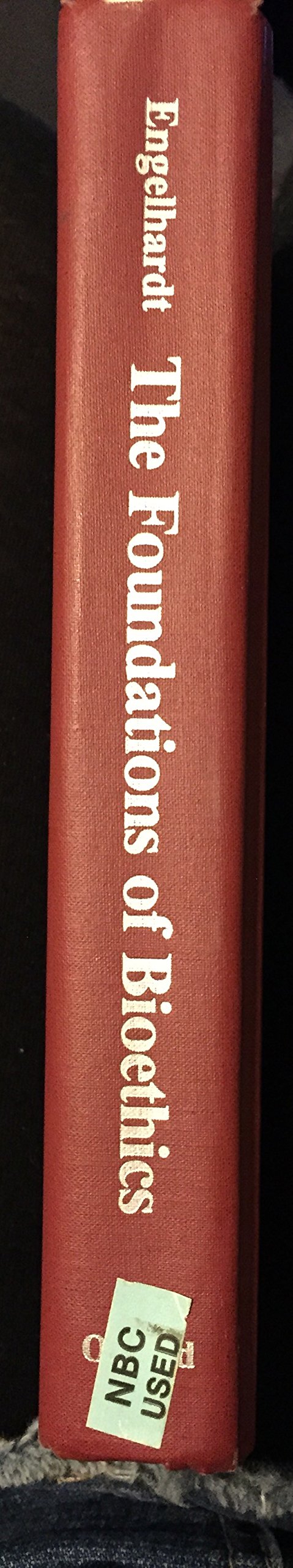 The Foundations Of Bioethics: An Introduction And Critique
