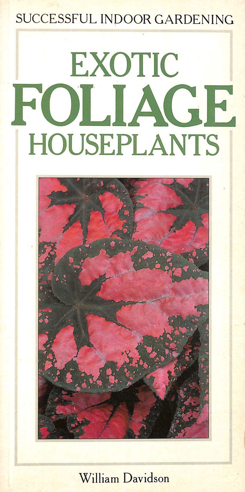 Exotic Foliage Houseplants (Successful Indoor Gardening),Used