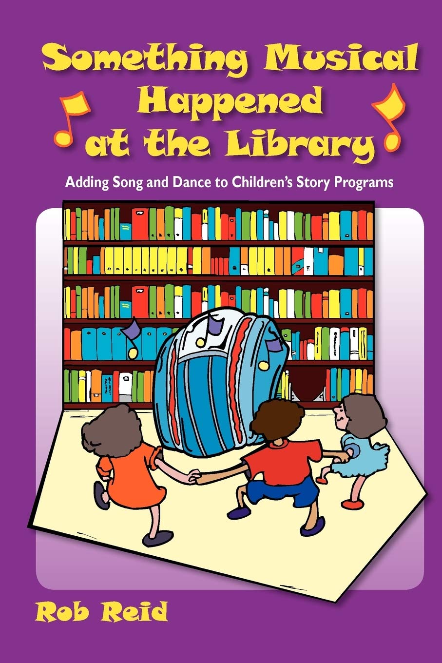 Something Musical Happened At The Library: Adding Song And Dance To Childrens Story Programs,New
