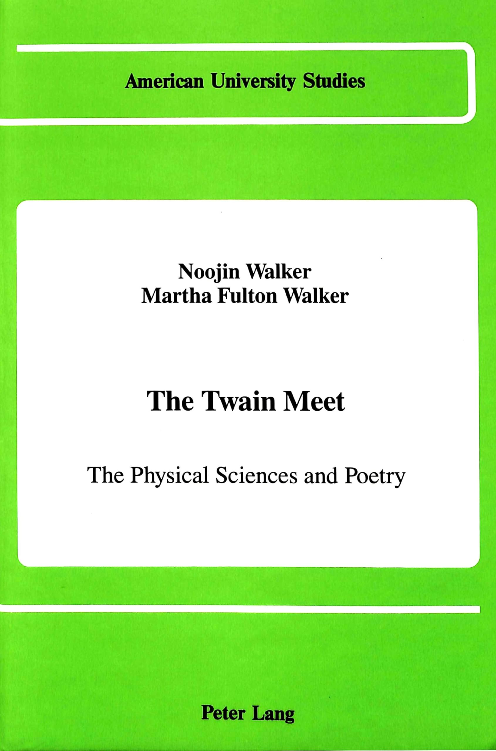 The Twain Meet: The Physical Sciences And Poetry (American University Studies),New