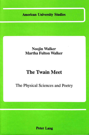 The Twain Meet: The Physical Sciences And Poetry (American University Studies),Used