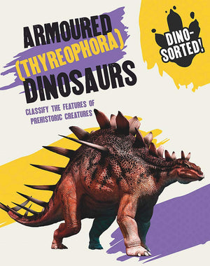 Dinosorted!: Armoured (Thyreophora) Dinosaurs