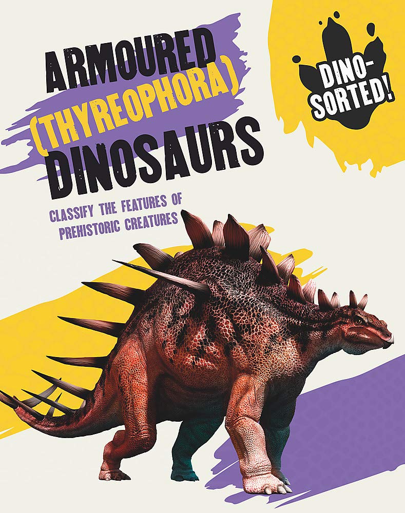 Dinosorted!: Armoured (Thyreophora) Dinosaurs