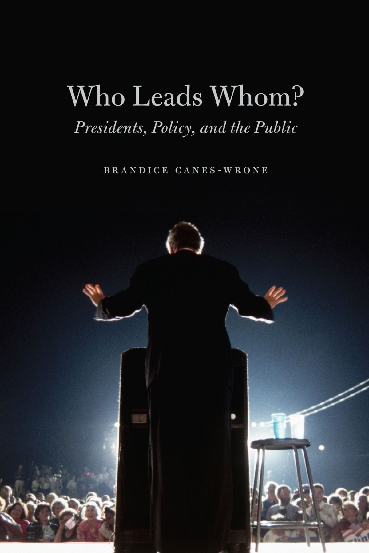 Who Leads Whom?: Presidents, Policy, and the Public (Studies in Communication, Media, and Public Opinion),Used