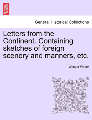 Letters from the Continent. Containing Sketches of Foreign Scenery and Manners, Etc.,Used