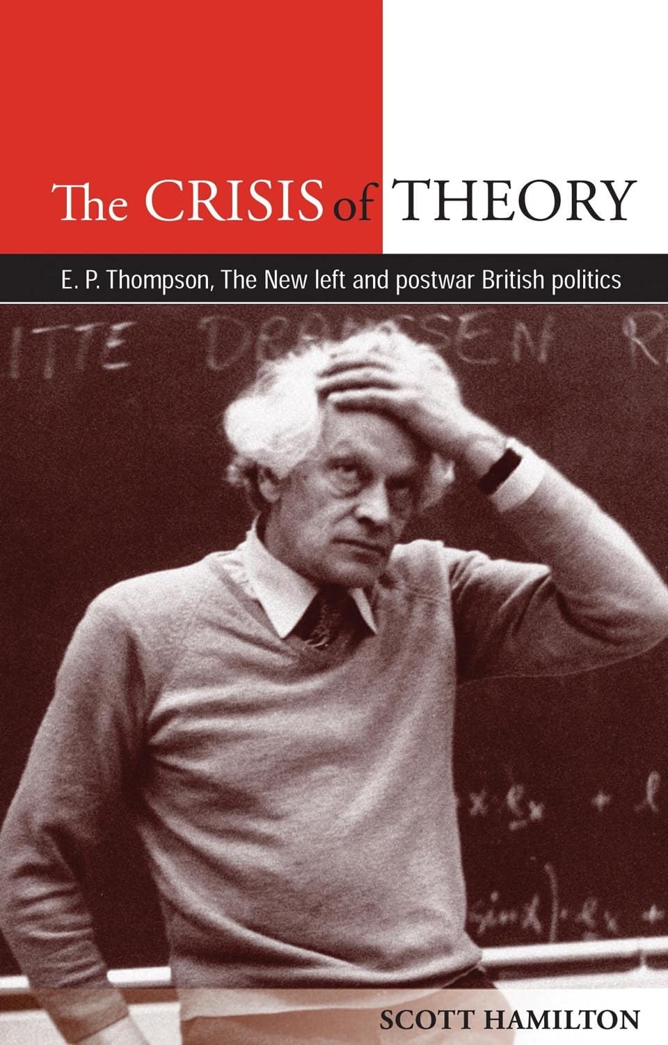 The Crisis of Theory: E.P. Thompson, the new left and postwar British politics,Used