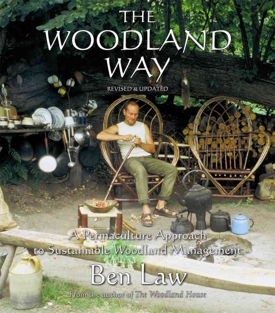 The Woodland Way: A Permaculture Approach To Sustainable Woodland Management, 2Nd Edition