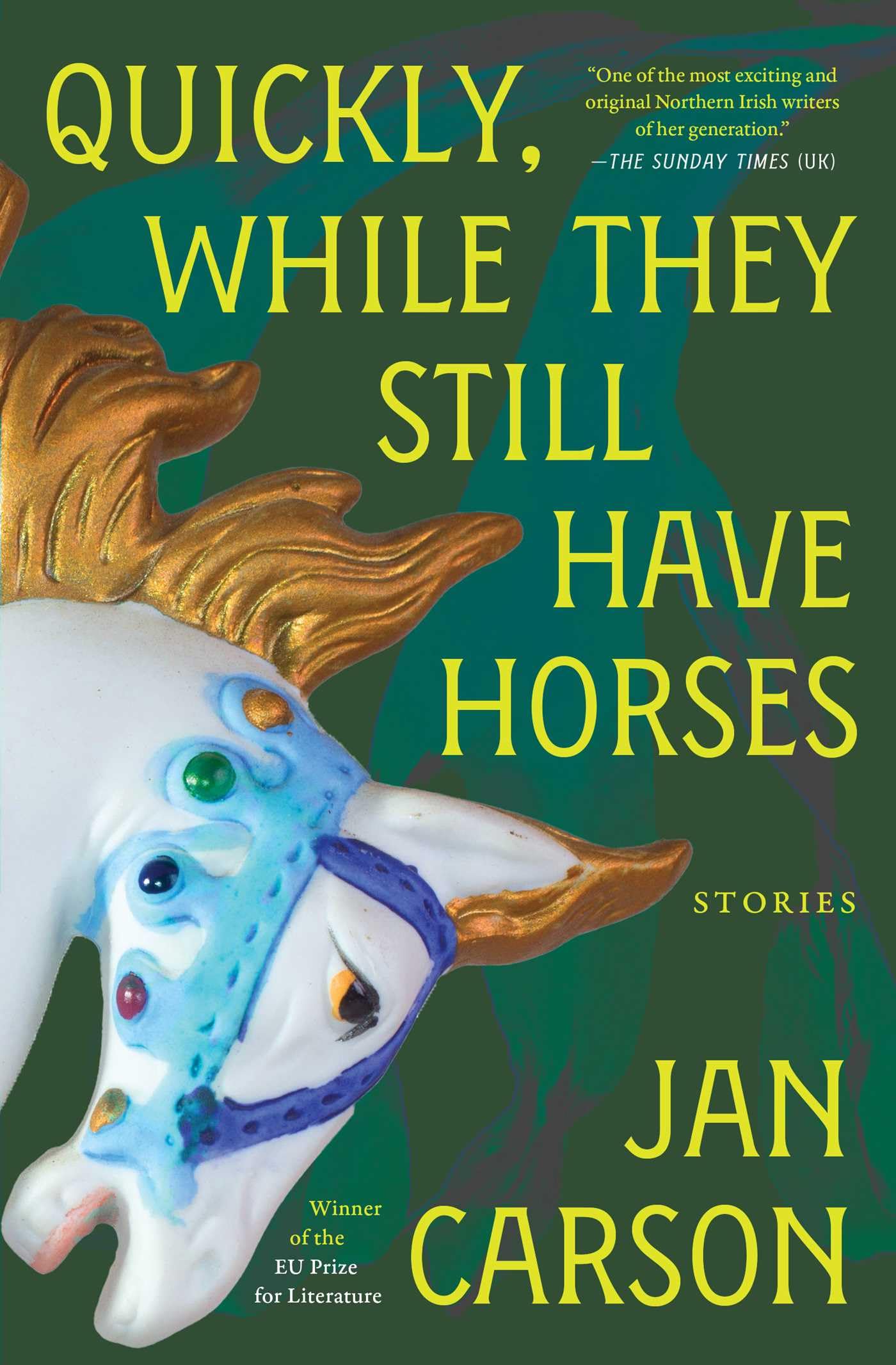 Quickly, While They Still Have Horses: Stories,New