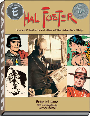Hal Foster: Prince of Illustrators, Father of the Adventure Strip,New