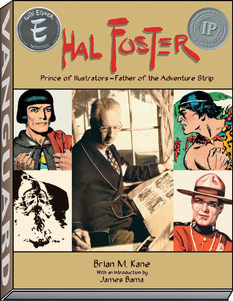 Hal Foster: Prince of Illustrators, Father of the Adventure Strip,New