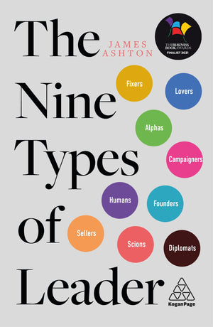 The Nine Types of Leader: How the Leaders of Tomorrow Can Learn from The Leaders of Today,Used